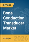 Bone Conduction Transducer Market Report 2026- Product Image