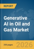 Generative AI in Oil and Gas Market Report 2026- Product Image