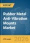 Rubber Metal Anti-Vibration Mounts Market Report 2026 - Product Thumbnail Image