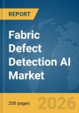 Fabric Defect Detection AI Market Report 2026- Product Image
