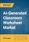 AI-Generated Classroom Worksheet Market Report 2026 - Product Image