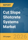 Cut Slope Shotcrete Systems Market Report 2026- Product Image