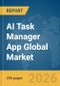 AI Task Manager App Global Market Report 2026 - Product Thumbnail Image