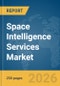 Space Intelligence Services Market Report 2026 - Product Thumbnail Image
