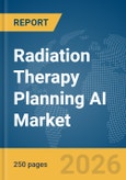 Radiation Therapy Planning AI Market Report 2026- Product Image