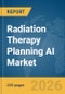 Radiation Therapy Planning AI Market Report 2026 - Product Thumbnail Image