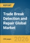Trade Break Detection and Repair Global Market Report 2026 - Product Thumbnail Image