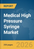 Medical High Pressure Syringe Market Report 2026- Product Image