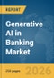 Generative AI in Banking Market Report 2026 - Product Thumbnail Image