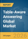 Table-Aware Answering Global Market Report 2026- Product Image