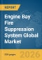 Engine Bay Fire Suppression System Global Market Report 2026 - Product Thumbnail Image