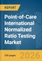 Point-of-Care International Normalized Ratio (INR) Testing Market Report 2026 - Product Thumbnail Image