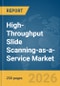 High-Throughput Slide Scanning-as-a-Service Market Report 2026 - Product Thumbnail Image