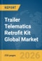 Trailer Telematics Retrofit Kit Global Market Report 2026 - Product Image