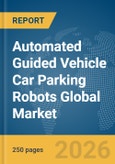 Automated Guided Vehicle (AGV) Car Parking Robots Global Market Report 2026- Product Image