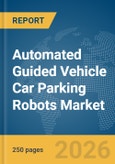 Automated Guided Vehicle (AGV) Car Parking Robots Market Report 2026- Product Image