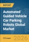 Automated Guided Vehicle (AGV) Car Parking Robots Global Market Report 2026 - Product Thumbnail Image