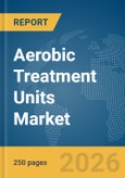 Aerobic Treatment Units Market Report 2026- Product Image