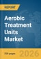 Aerobic Treatment Units Market Report 2026 - Product Thumbnail Image
