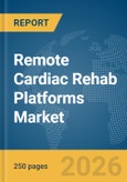 Remote Cardiac Rehab Platforms Market Report 2026- Product Image