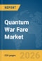 Quantum War Fare Market Report 2026 - Product Thumbnail Image