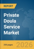 Private Doula Service Market Report 2026- Product Image