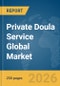 Private Doula Service Global Market Report 2026 - Product Thumbnail Image