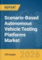 Scenario-Based Autonomous Vehicle (AV) Testing Platforms Market Report 2026 - Product Thumbnail Image