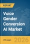 Voice Gender Conversion AI Market Report 2026 - Product Thumbnail Image