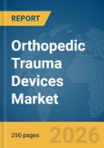 Orthopedic Trauma Devices Market Report 2026- Product Image