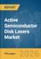 Active Semiconductor Disk Lasers Market Report 2026 - Product Thumbnail Image