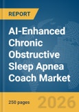 AI-Enhanced Chronic Obstructive Sleep Apnea Coach Market Report 2026- Product Image
