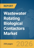 Wastewater Rotating Biological Contactors Market Report 2026- Product Image