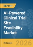 AI-Powered Clinical Trial Site Feasibility Market Report 2026- Product Image
