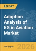 Adoption Analysis of 5G in Aviation Market Report 2026- Product Image