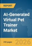 AI-Generated Virtual Pet Trainer Market Report 2026- Product Image