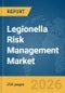 Legionella Risk Management Market Report 2026 - Product Thumbnail Image