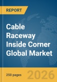 Cable Raceway Inside Corner Global Market Report 2026- Product Image