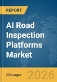 AI Road Inspection Platforms Market Report 2026- Product Image
