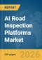 AI Road Inspection Platforms Market Report 2026 - Product Image