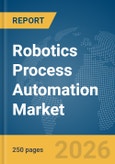 Robotics Process Automation Market Report 2026- Product Image