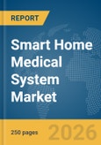 Smart Home Medical System Market Report 2026- Product Image