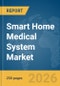 Smart Home Medical System Market Report 2026 - Product Thumbnail Image