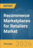 Recommerce Marketplaces for Retailers Market Report 2026- Product Image