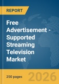Free Advertisement (Ad)-Supported Streaming Television (TV) (FAST) Market Report 2026- Product Image