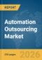 Automation Outsourcing Market Report 2026 - Product Thumbnail Image