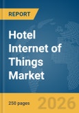 Hotel Internet of Things (IoT) Market Report 2026- Product Image