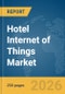 Hotel Internet of Things (IoT) Market Report 2026 - Product Thumbnail Image