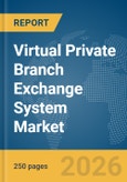 Virtual Private Branch Exchange (PBX) System Market Report 2026- Product Image