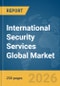 International Security Services Global Market Report 2026 - Product Thumbnail Image